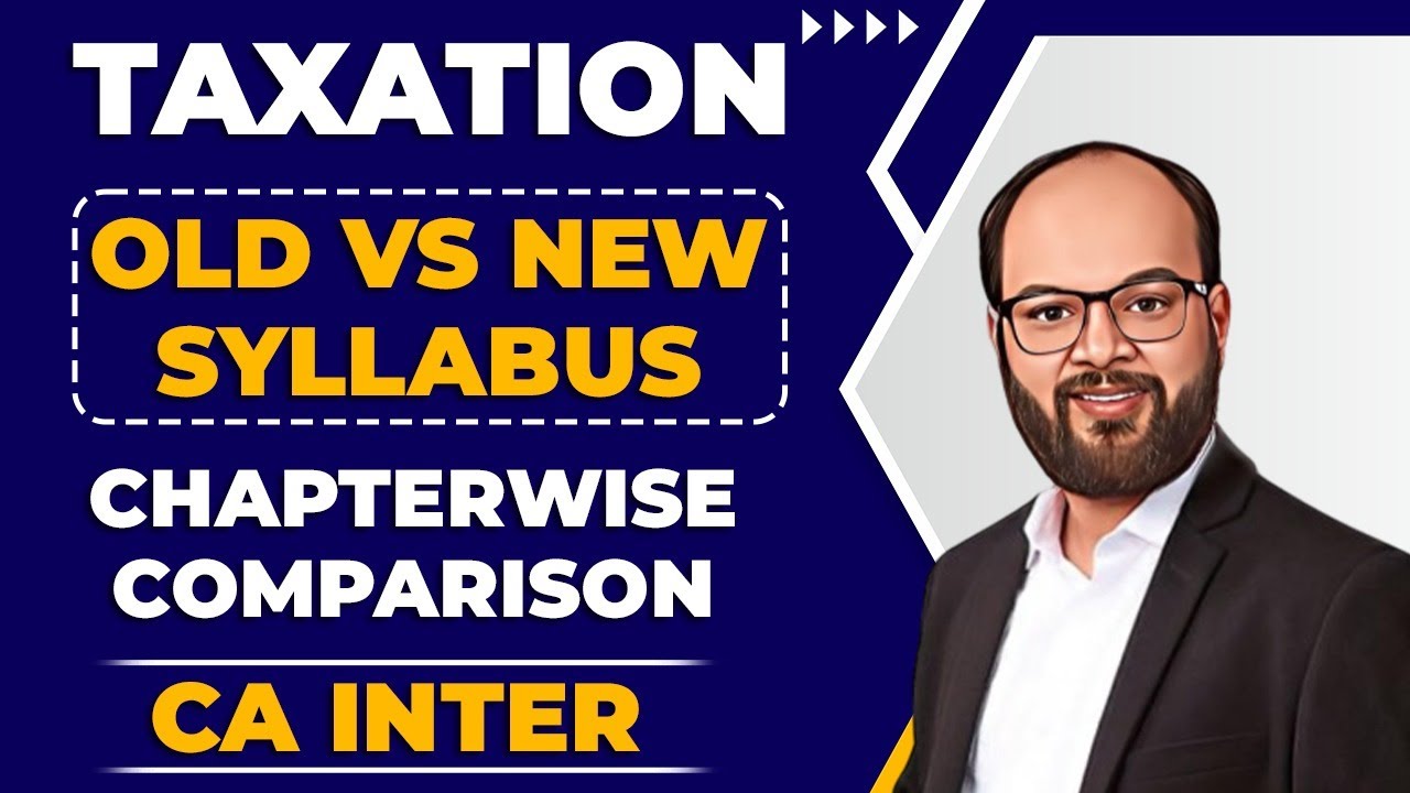 Taxation Old vs New Syllabus | CA Inter Taxation Chapter Wise Comparison | CA Inter Taxation Sep 24