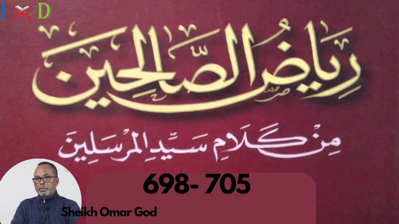 Sheikh Omar God : Kitaabka Riyadu Saalixiin [698 - 705]