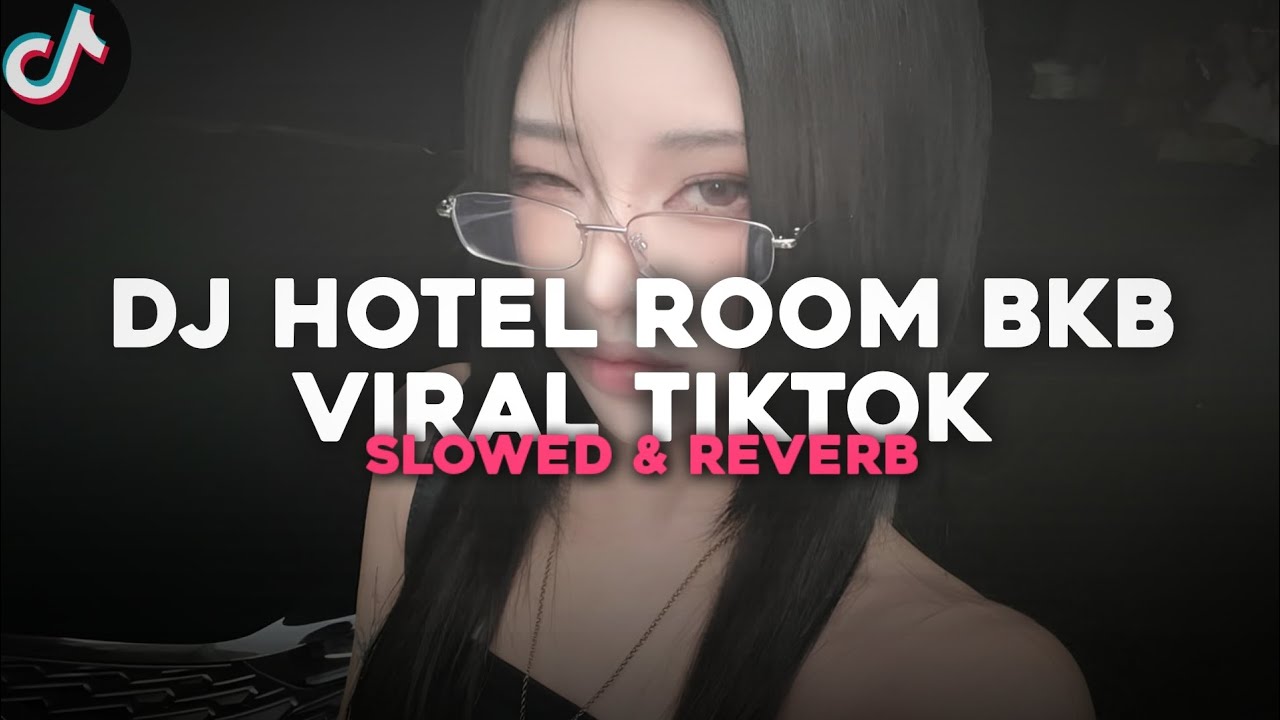 DJ HOTEL ROOM BKB SLOWED REVERB | VIRAL TIKTOK