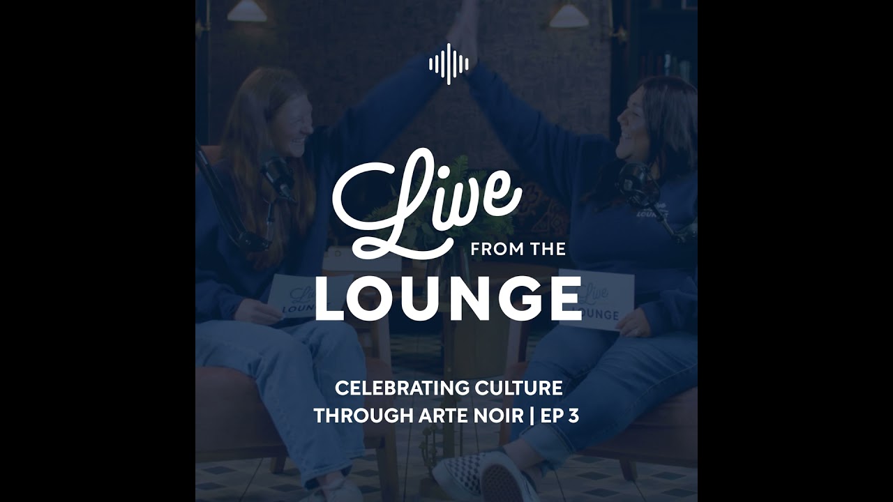 Live from the Lounge | Episode 3 | Celebrating Culture through Arte Noir