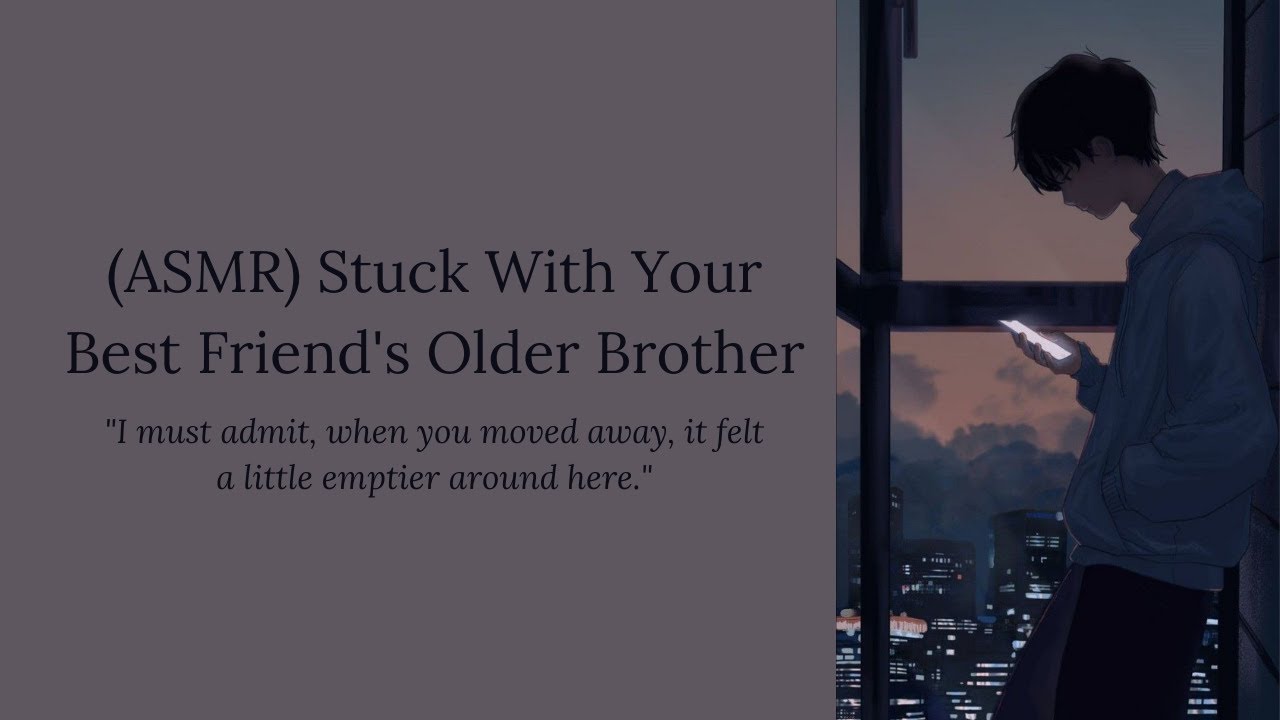 (ASMR) Stuck With Your Best Friend's Older Brother (M4A) [Friends to Lovers] [Confession]