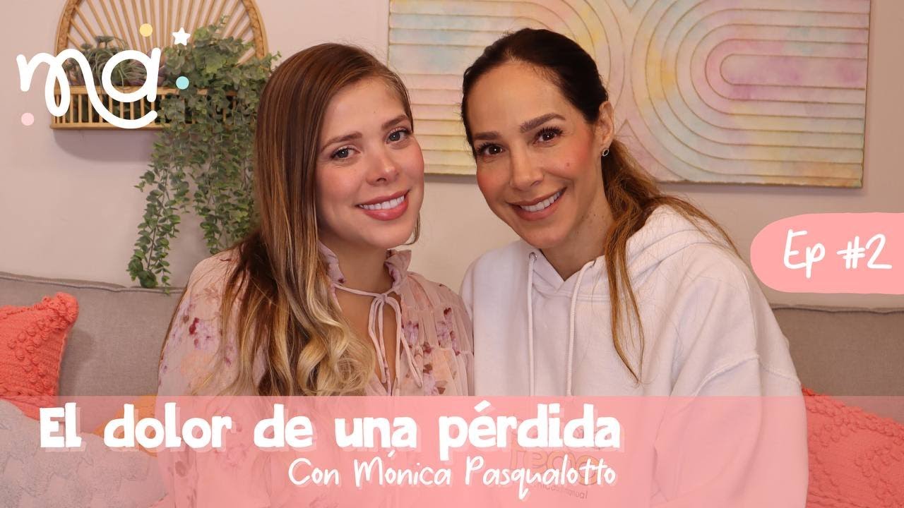 Ep 2 | El dolor de una pérdida con Mónica Pasqualotto