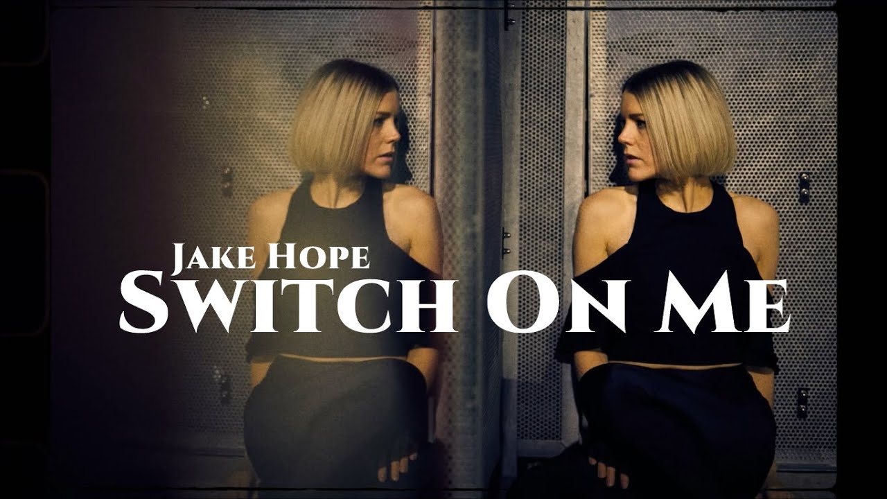 Jake Hope - Switch On Me // Lyrics