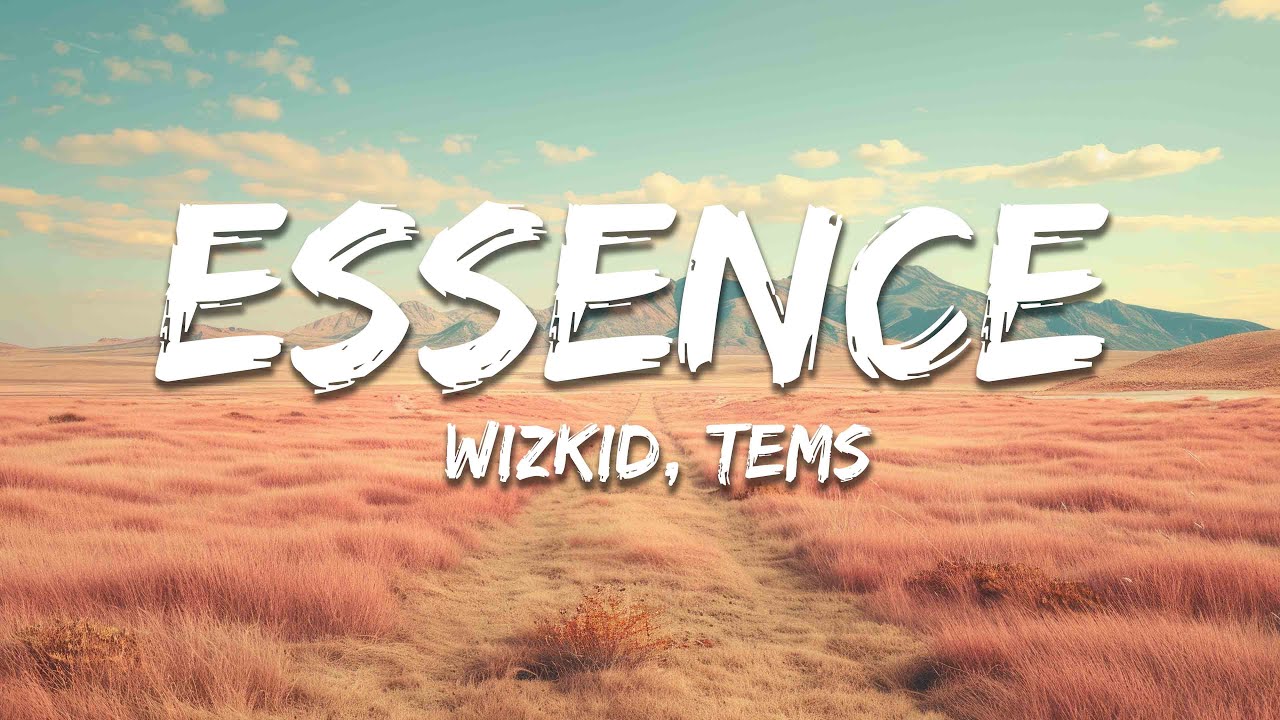 Wizkid - Essence (Lyrics) ft. Tems