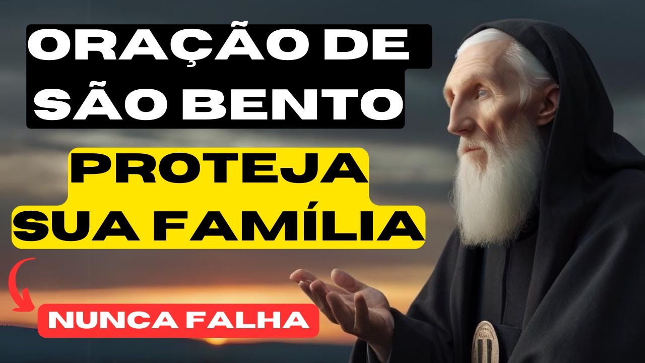 NÃO FALHA! ORAÇÃO A SÃO BENTO PARA PROTEÇÃO DA SUA FAMÍLIA CONTRA O MAL!