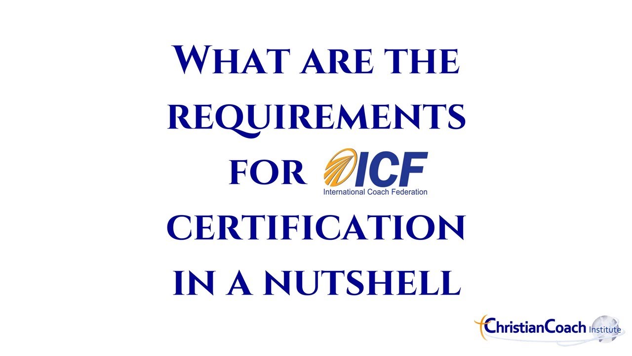 What are the requirements for ICF certification in a nutshell?