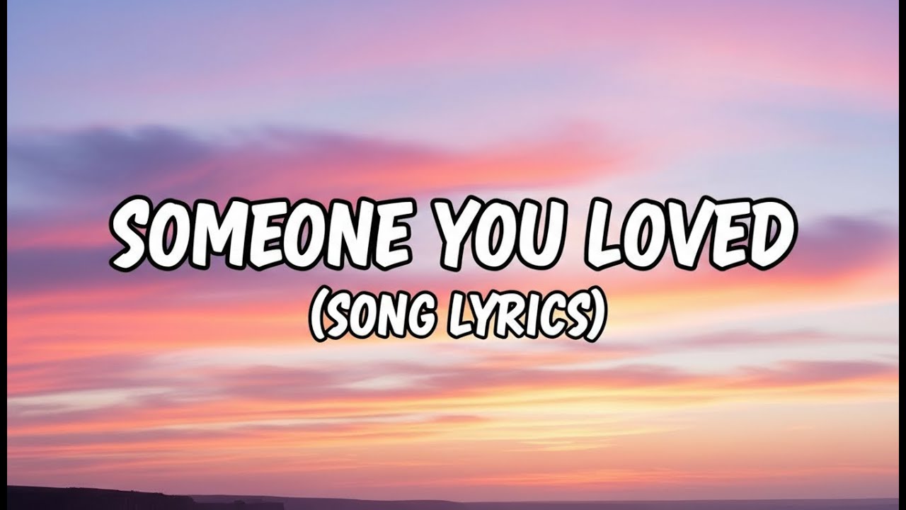 Someone You Loved | (Lyrics)