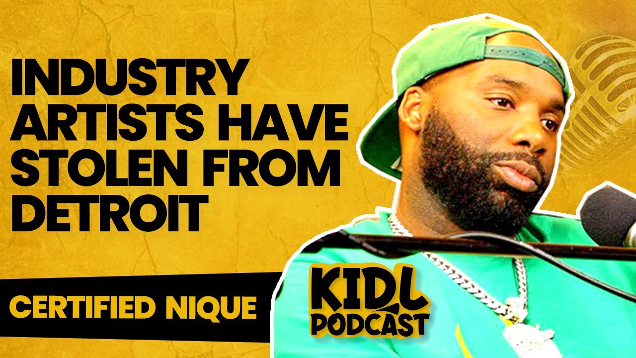 Certified Nique on Industry Artists Stealing Detroit Style, Beef Ruining Detroit| Kid L Podcast #287