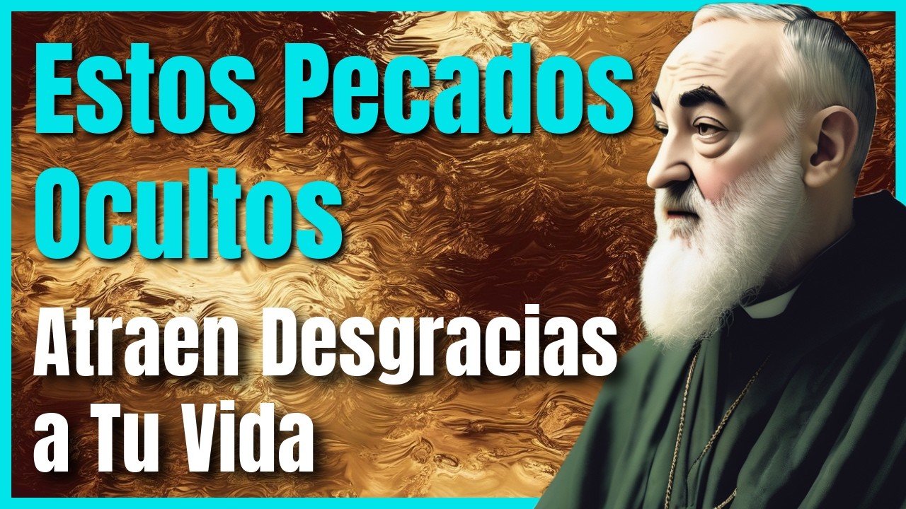 Padre Pio Advierte: Estos Pecados Ocultos Atraen Desgracias a Tu Vida