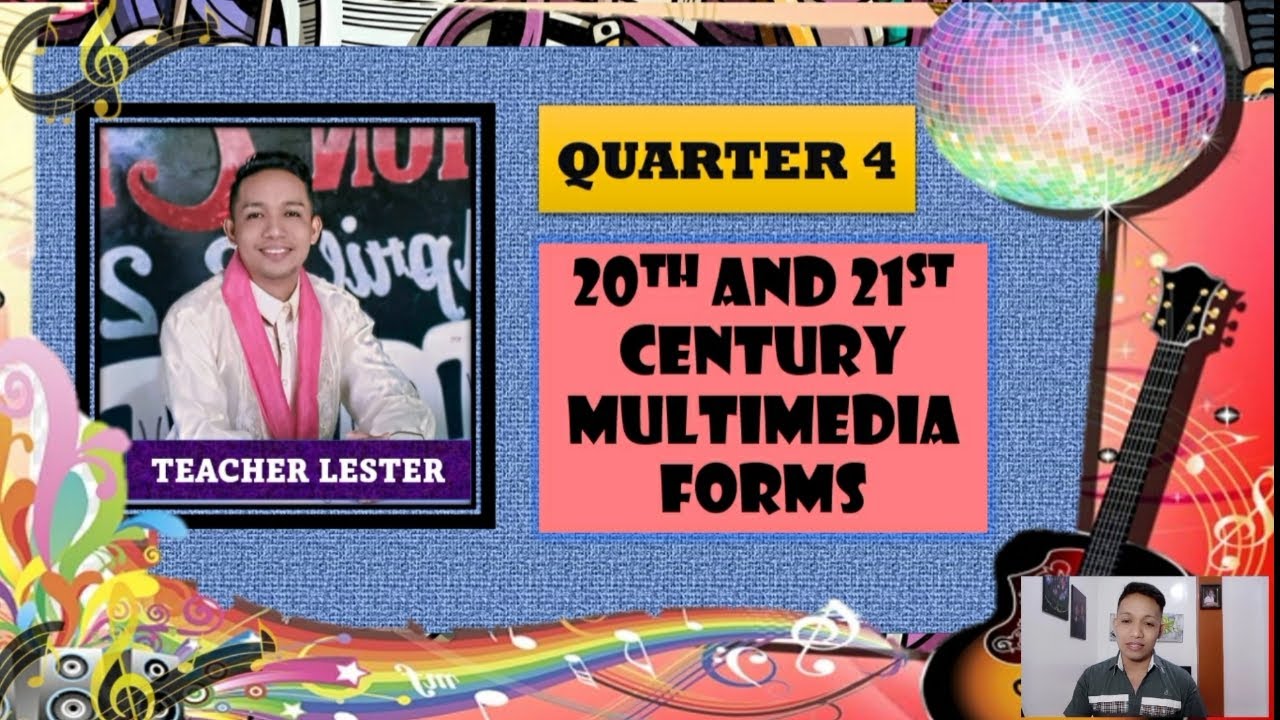 MAPEH 10 | QUARTER 4: 20TH AND 21ST CENTURY MULTIMEDIA FORMS | Zer Les