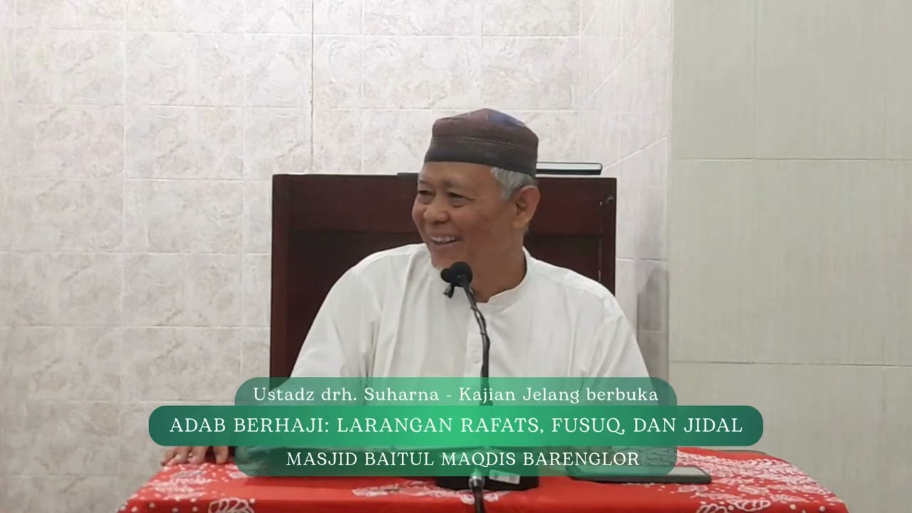 Tadabbur Al-Baqarah ayat 197 - Adab Berhaji: Larangan rafats, fusuq, dan jidal - Ustadz drh. Suharna