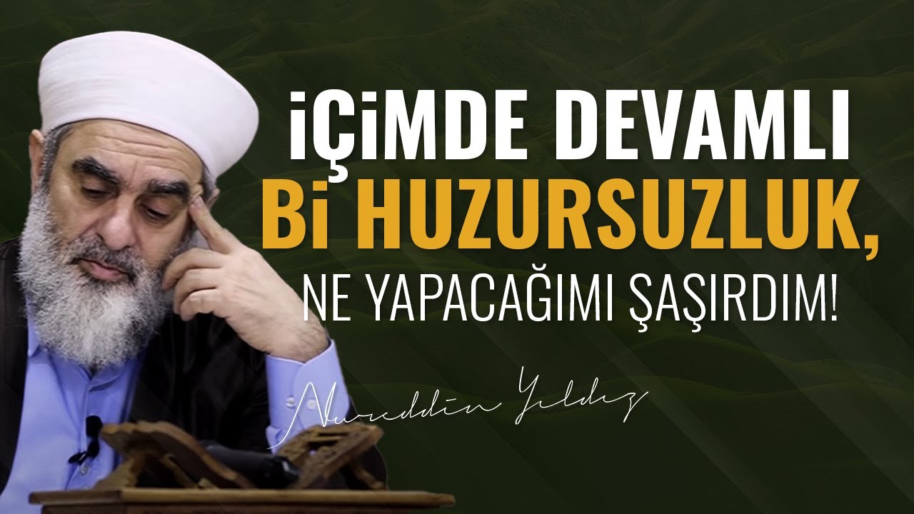 İÇİMDE DEVAMLI Bİ HUZURSUZLUK, NE YAPACAĞIMI ŞAŞIRDIM! | Nureddin Yıldız