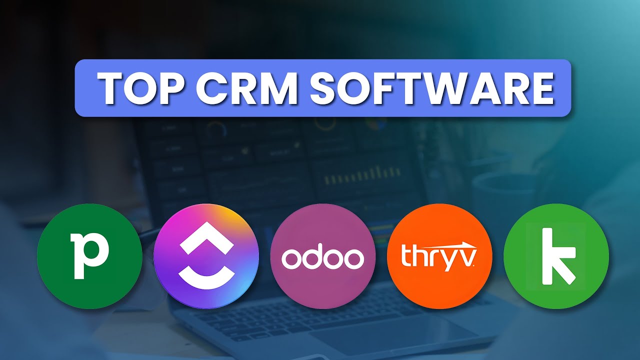 Top 5 CRM Software for Different Business Needs