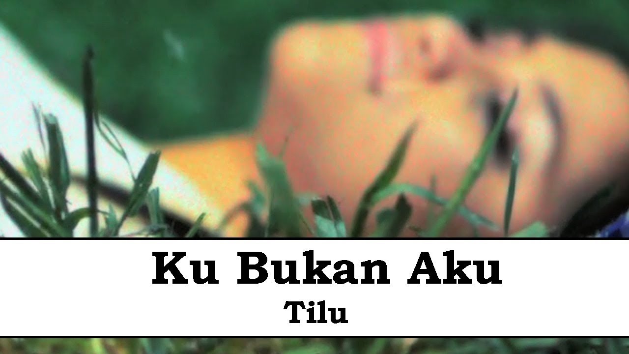 Tilu - Ku Bukan Aku (Official Music Video)