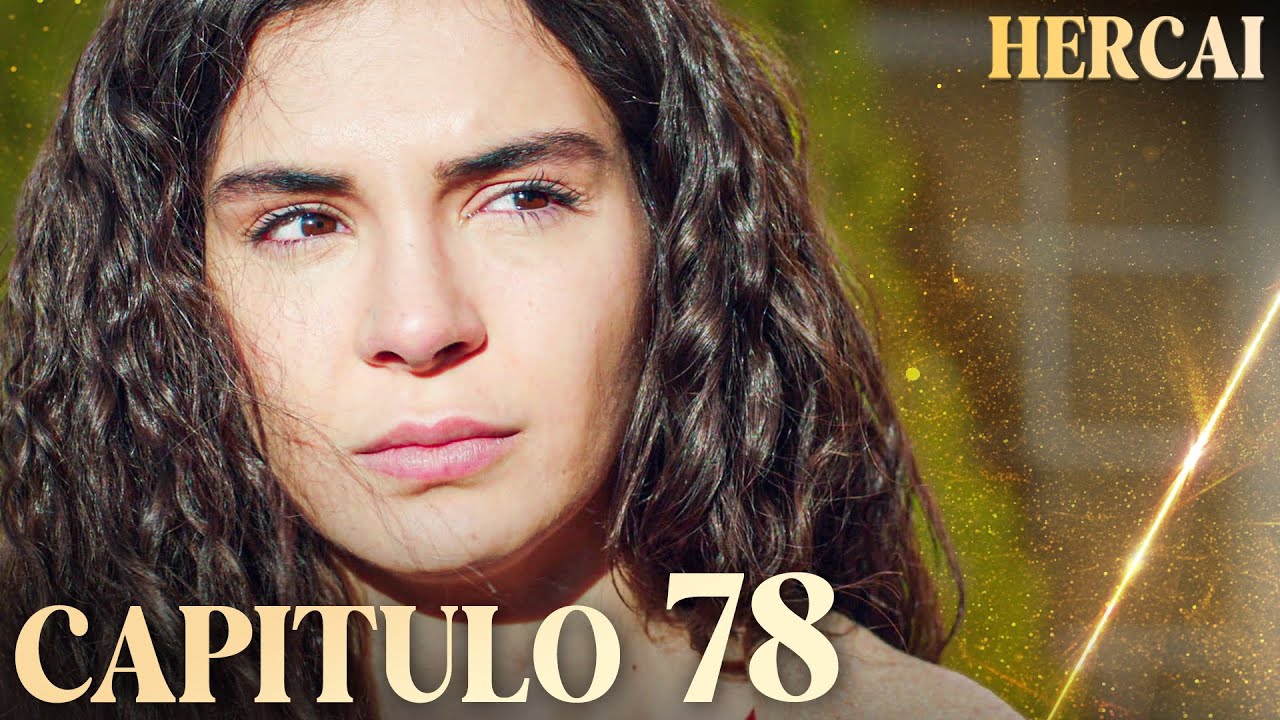 Hercai - Cap&iacute;tulo 78