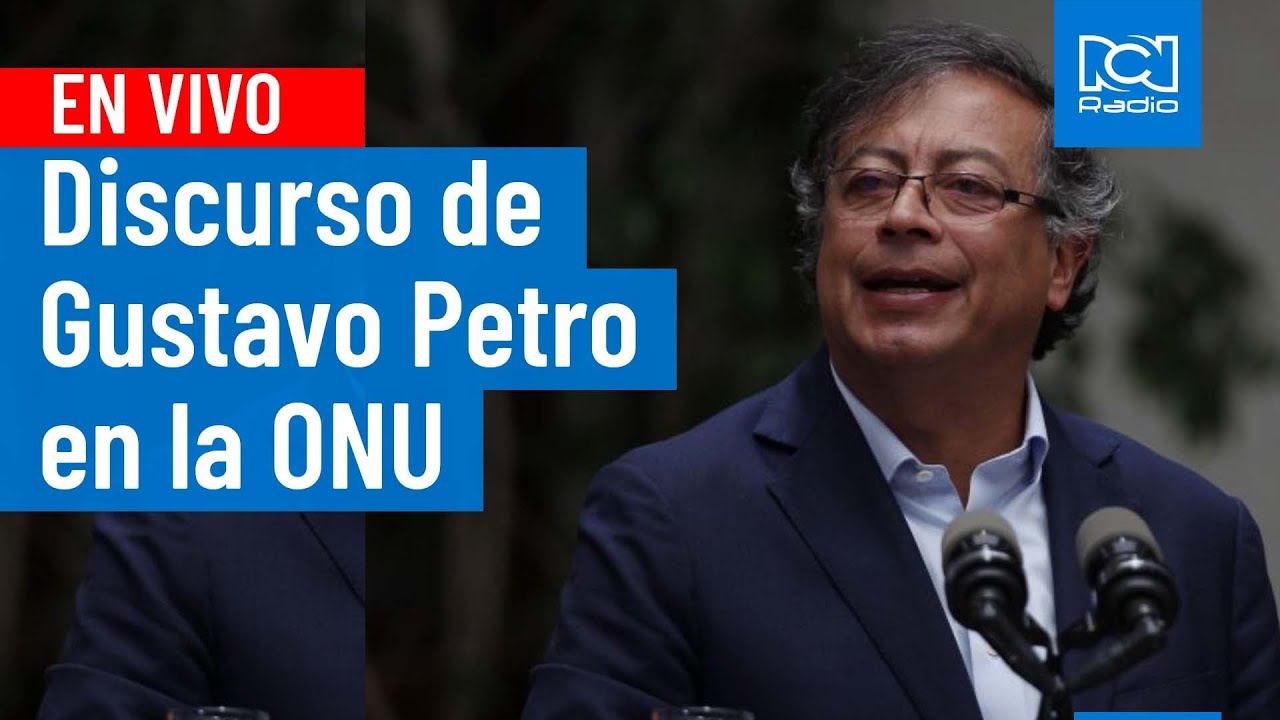 EN VIVO- DISCURSO DEL PRESIDENTE GUSTAVO PETRO EN LA ASAMBLEA DE LA ONU