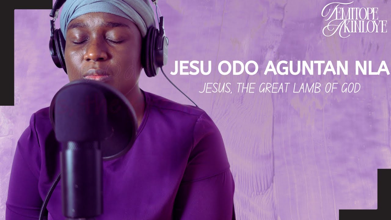 Jesu Odo aguntan nla | Jesus, the great Lamb of God || The Blessedness of His Sacrifice