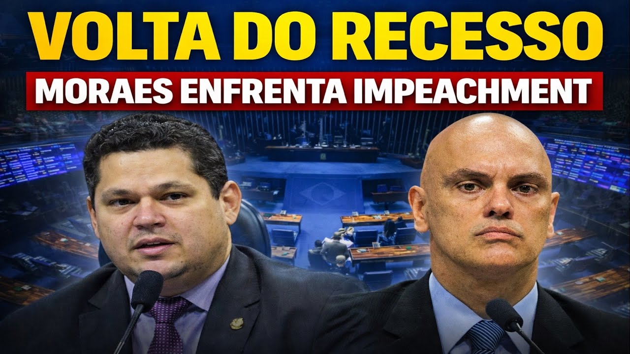 VOLTA DO RECESSO - MORAES ENFRENTA IMPEACHMENT