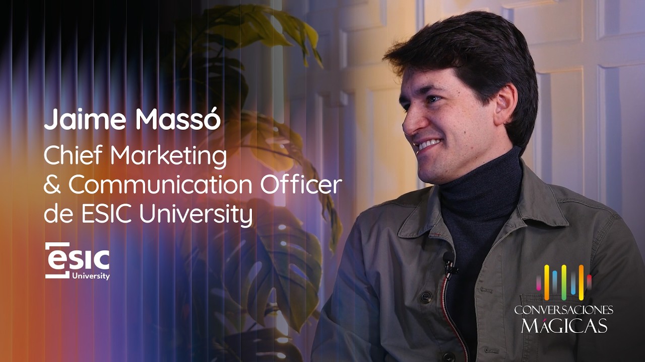 Conversaciones Mágicas | Jaime Massó |Chief Marketing & Communication Officer ESIC University