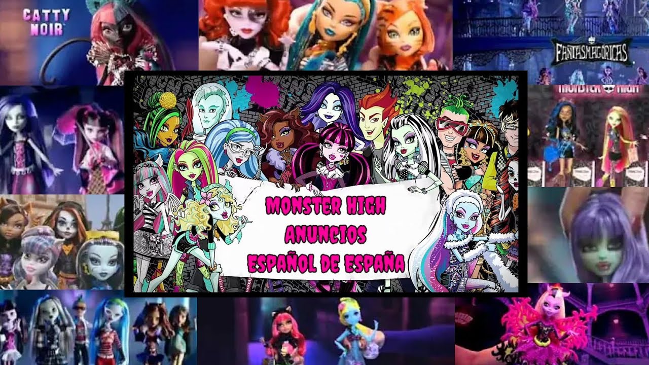 Monster High – Anuncios (2010-2016) | Español de España | KingPierre