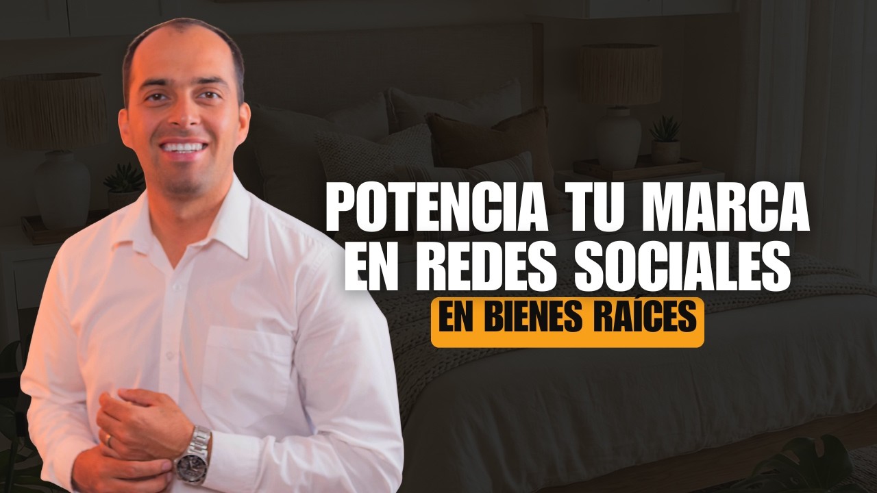 COMO POTENCIAR TU MARCA PERSONAL PARA BIENES RAÍCES