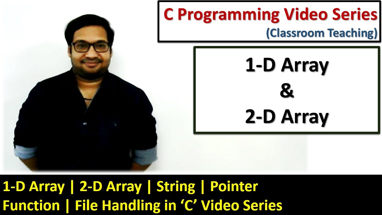 About 1-D Array and 2-D Array in C language | C Programming Video Tutorials Series