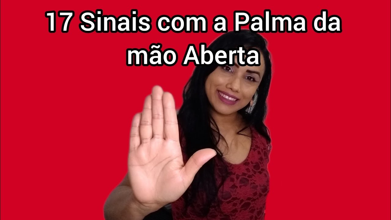 17 Sinais com a Palma da mão Aberta
