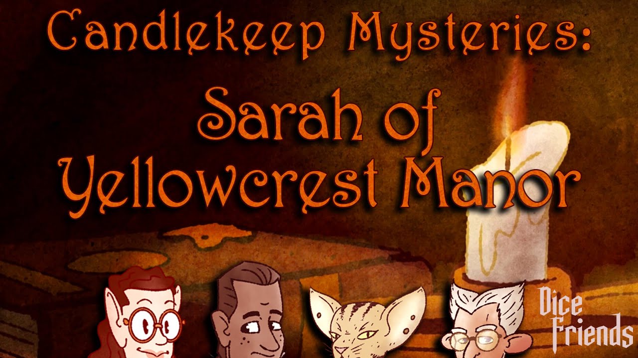 Candlekeep Mysteries: Sarah of Yellowcrest Manor || Dice Friends
