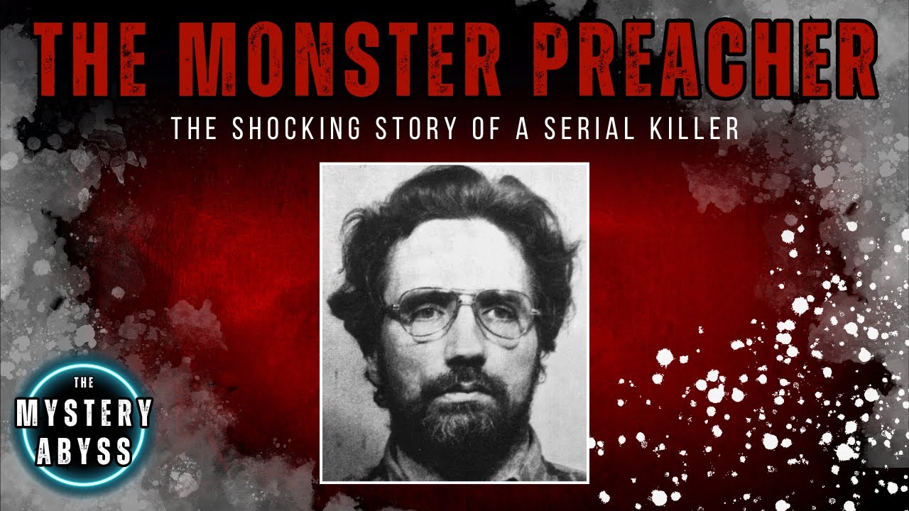 The Monster Preacher | Full Serial Killer Documentary