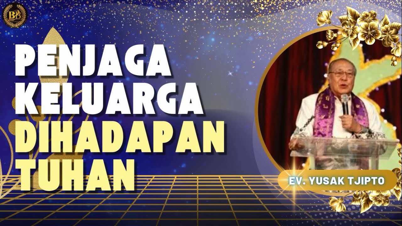 Penjaga Keluarga Dihadapan Tuhan - Ev. Yusak Tjipto
