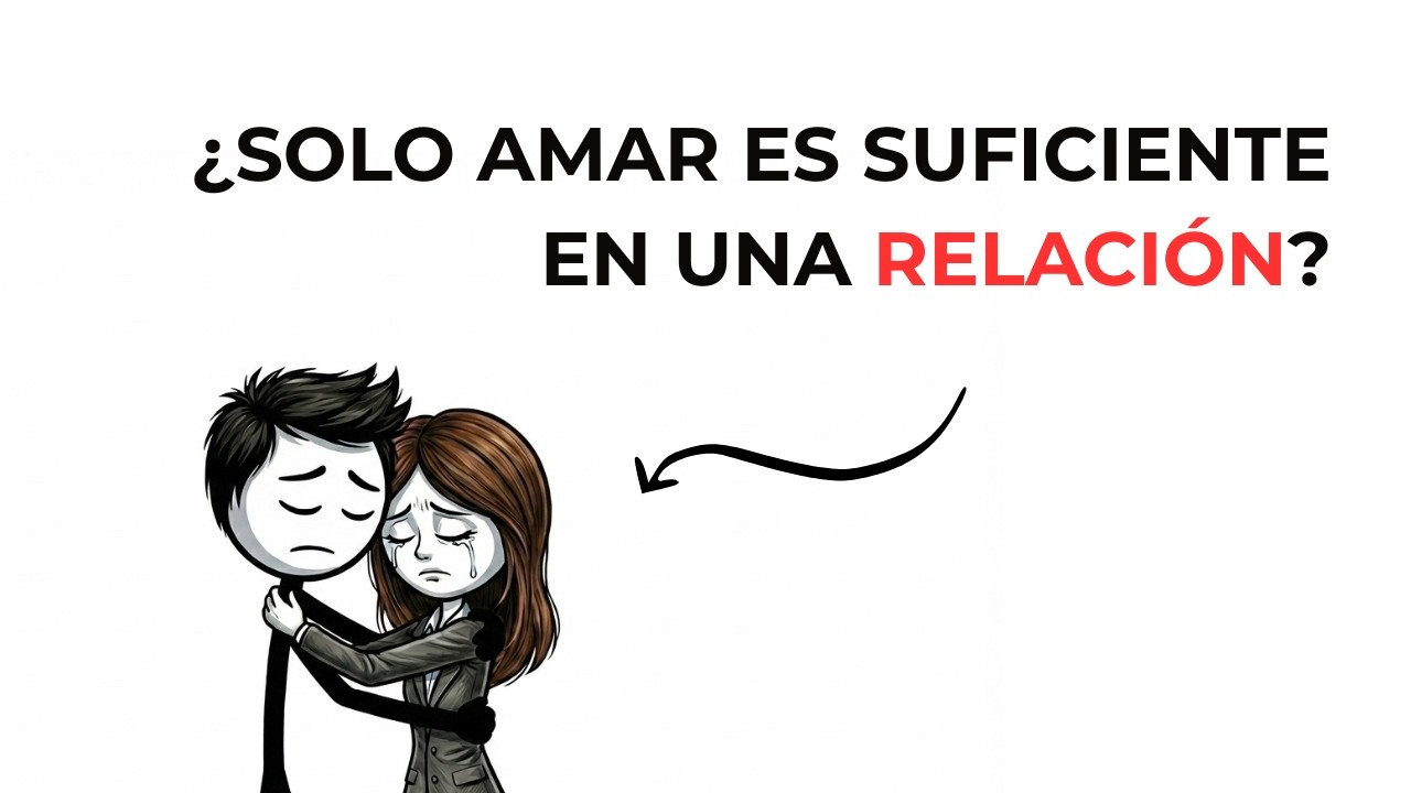 El Amor NUNCA Es SUFICIENTE: La Dura Realidad que ignoramos