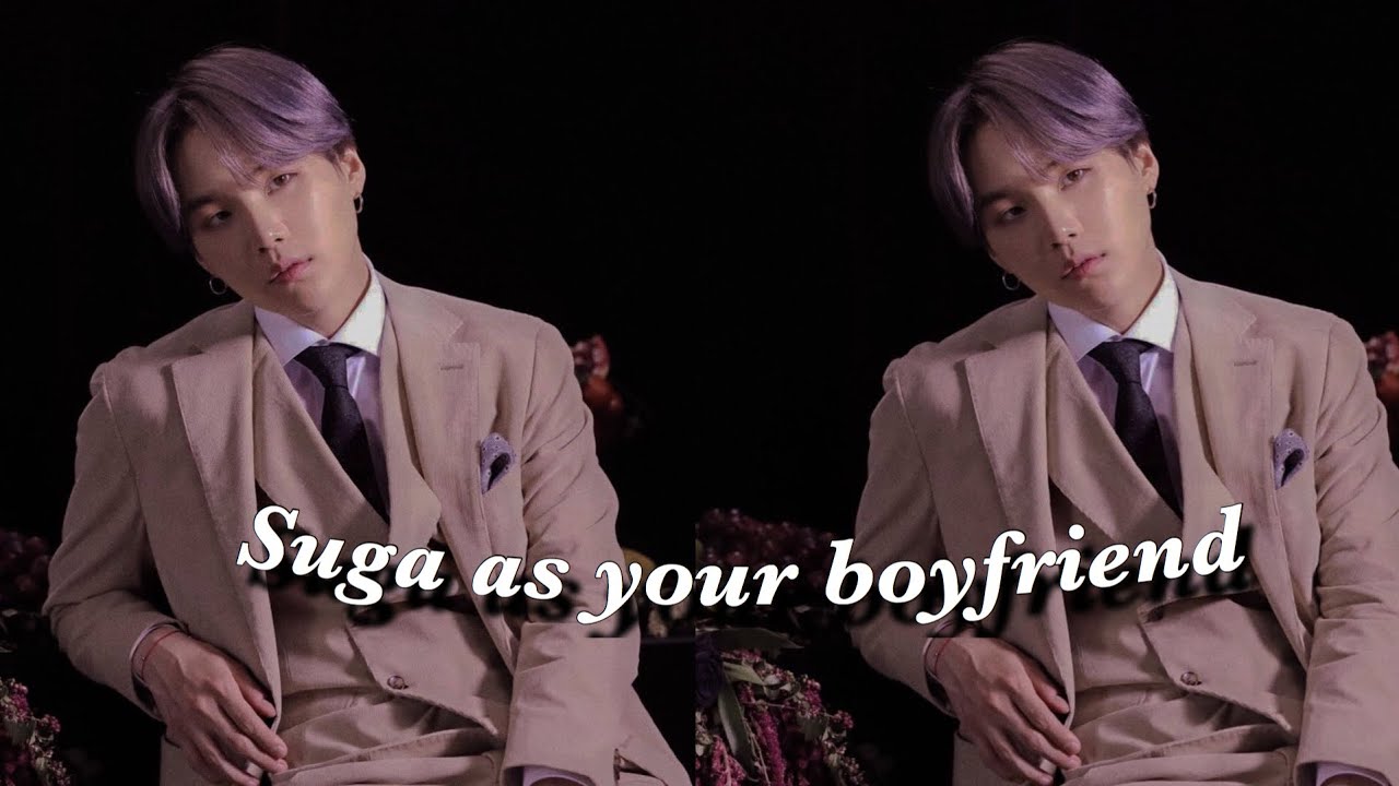 Suga imagine| Suga as your boyfriend.