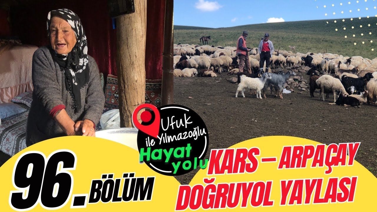 Ufuk Yılmazoğlu İle Hayat Yolu -96.Bölüm /Kars-Arpaçay-Doğruyol Yaylası 2023