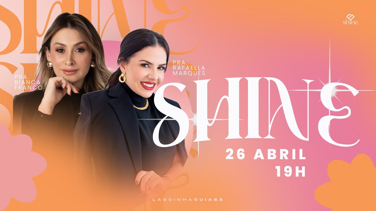 🔴 LIVE CULTO SHINE | PRA BIANCA FRANCO e RAFAELLA MARQUES | LAGOINHA CUIABÁ