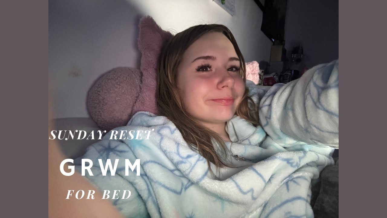 my first video! grwm for bed / sunday reset!