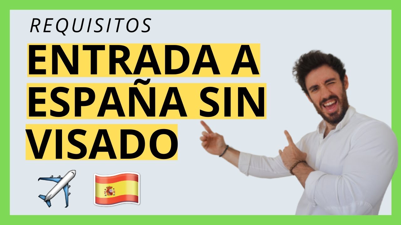 ✈️  ENTRADA A ESPAÑA SIN VISADO (6 Requisitos Imprescindibles) 🇪🇸