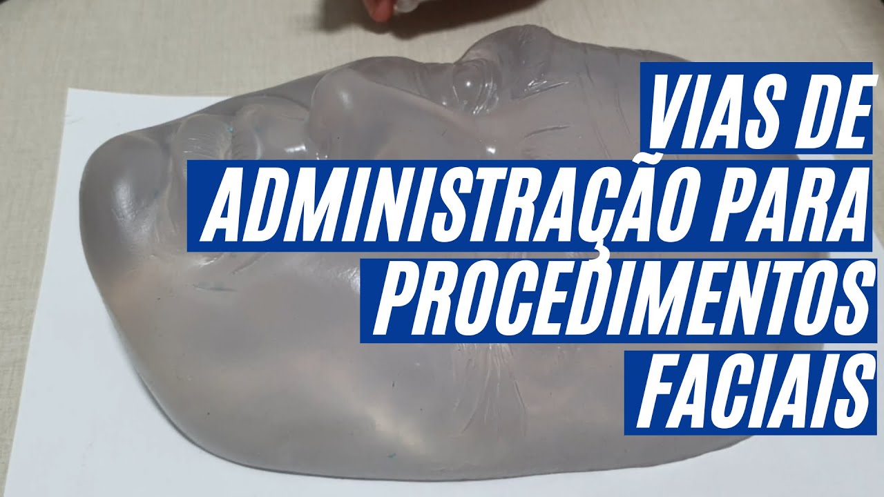 VIAS DE ADMINISTRAÇÃO PARA PROCEDIMENTOS FACIAIS