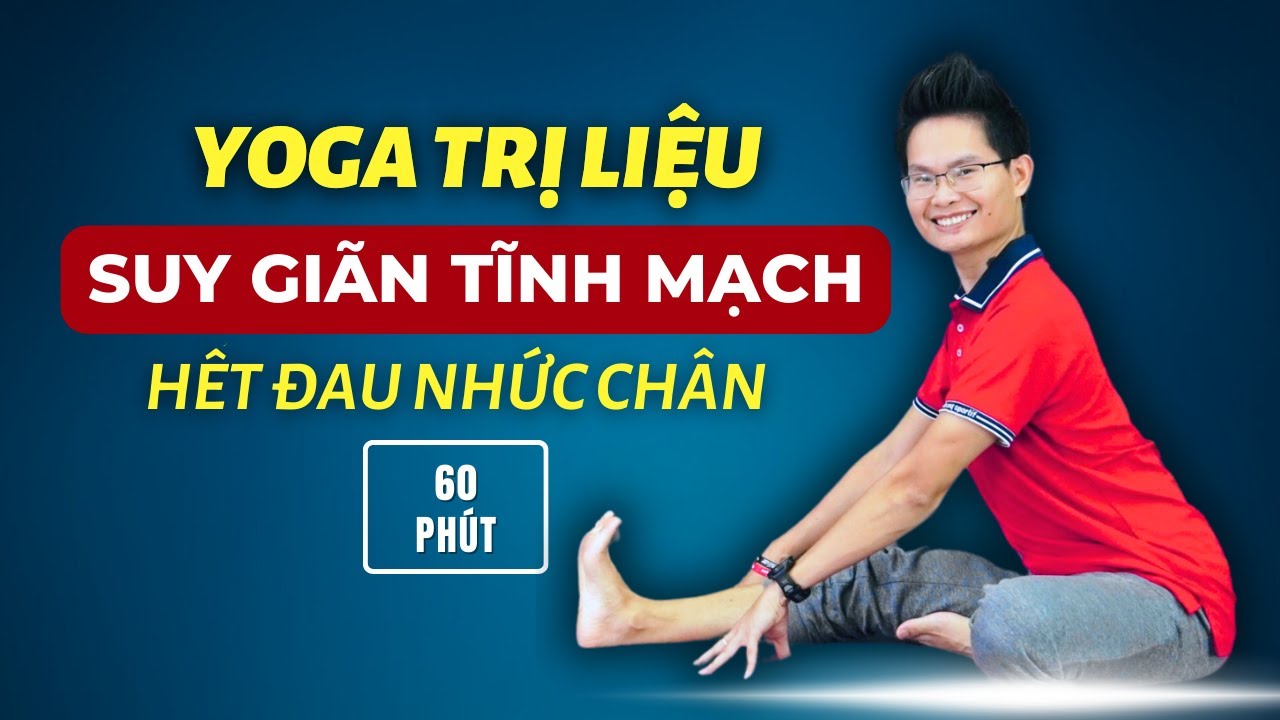 Yoga Cho Người Suy Giãn Tĩnh Mạch - 60 Phút Yoga Tại Nhà | Kim Ba Yoga