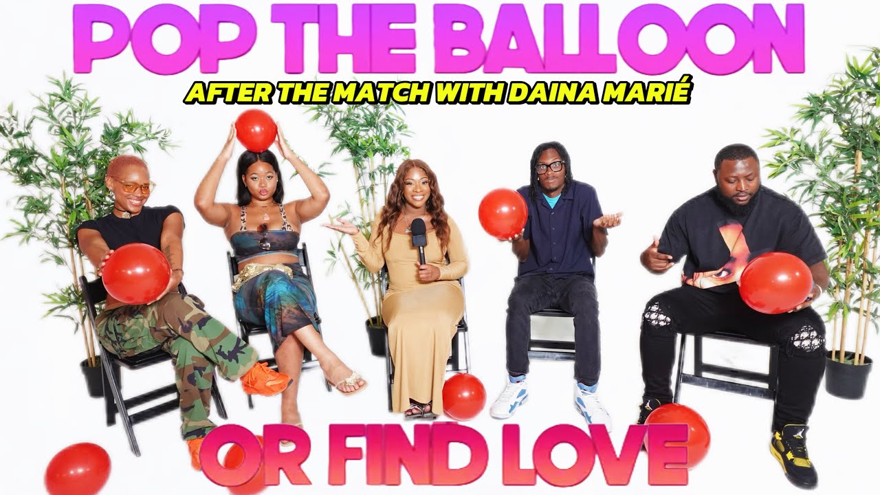 AFTER THE MATCH🎈: What’s Tea 👀? | Pop The Balloon Or Find Love With Daina Marié