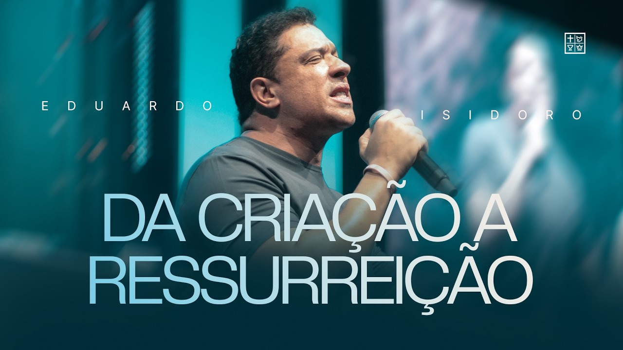 DA CRIA&Ccedil;&Atilde;O AT&Eacute; A RESSURREI&Ccedil;&Atilde;O DE CRISTO  |  Pr. Eduardo Isidoro