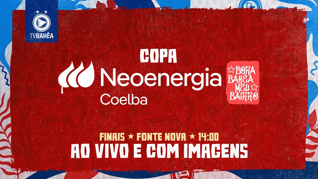 FINAIS DA COPA NEOENERGIA BORA BAH&Ecirc;A MEU BAIRRO