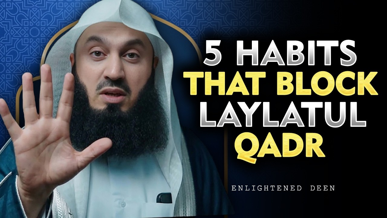 These 5 Habits Could Make You Miss Laylatul Qadr | mufti menk