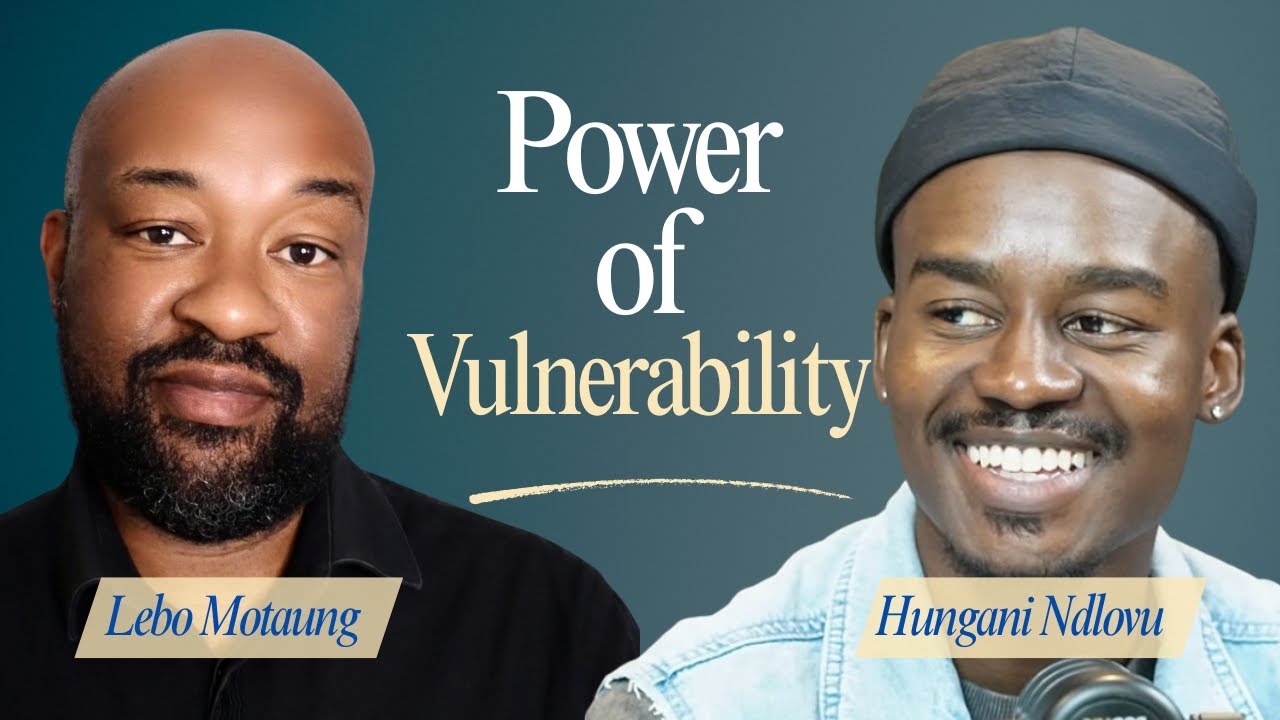 Male Vulnerability, Family and Acting  | Hungani Ndlovu & Lebohang Motaung