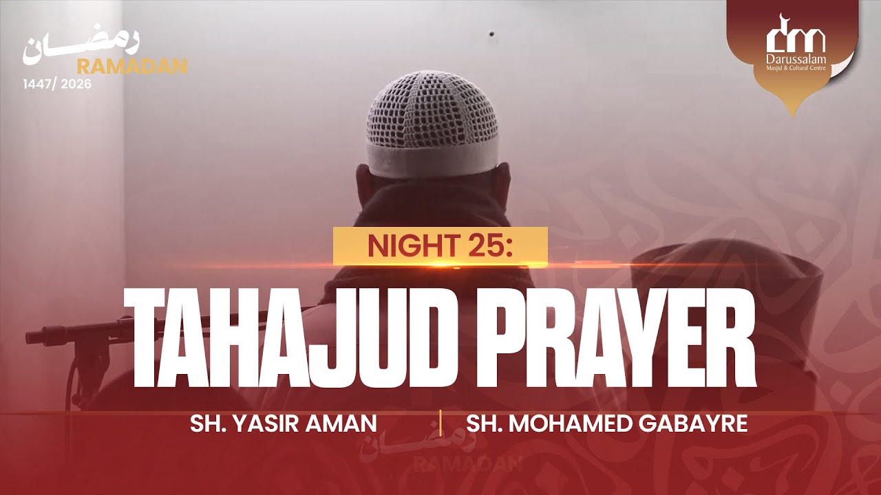 Night 25: Tahajud Prayer 2026 | 1447 | Sh. Yasir  Aman & Sh. Mohamed Gabayre
