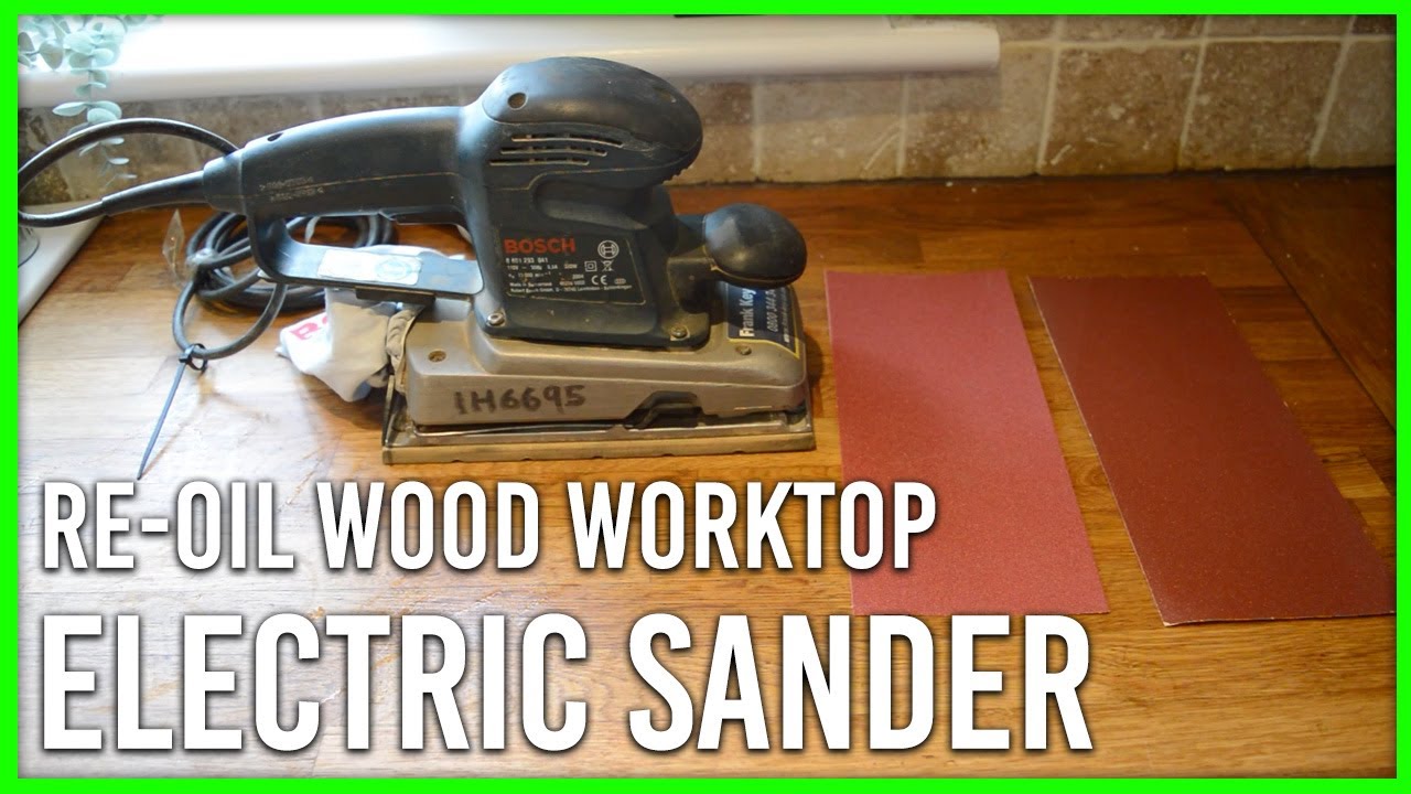 How to use a Electric Sander to Remove Oil (How to Sand a Wood Worktop)
