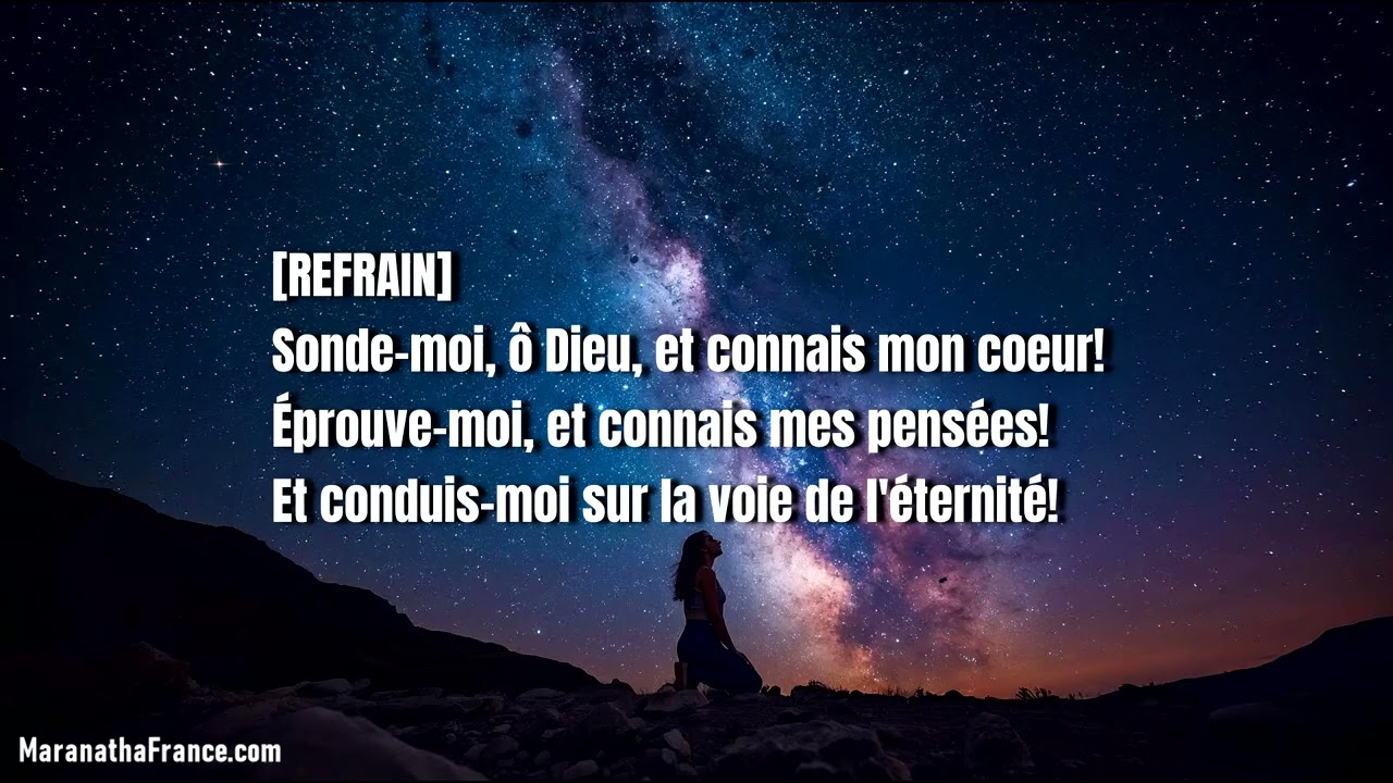 Sonde moi, ô Dieu, et connais mon coeur!