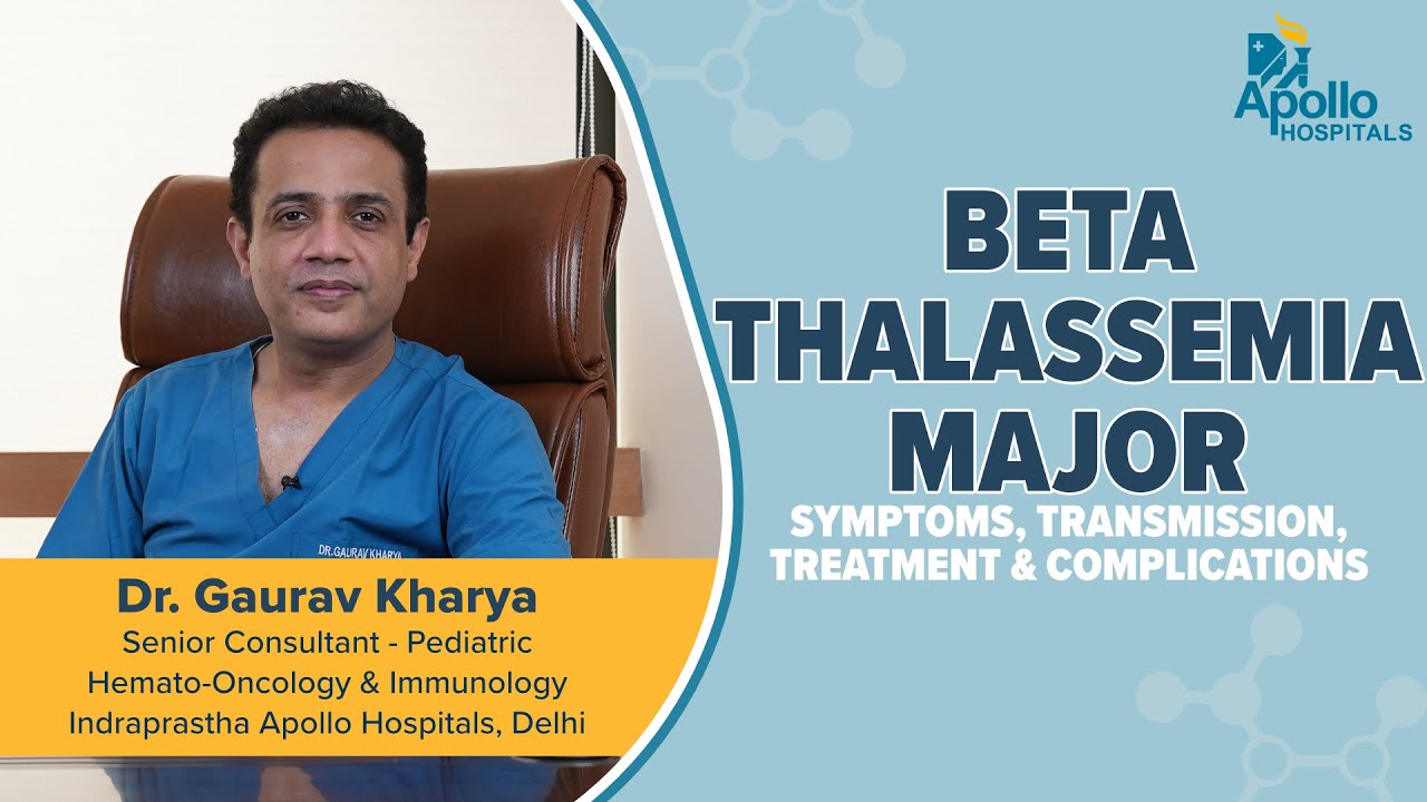 Apollo Hospitals | Beta Thalassemia | Dr. Gaurav Kharya