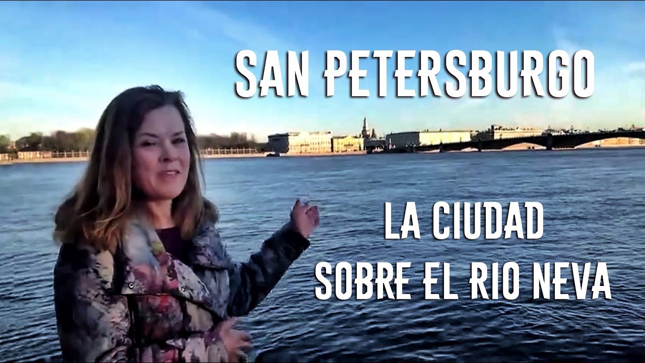 San Petersburgo, la ciudad sobre el Neva (en español)