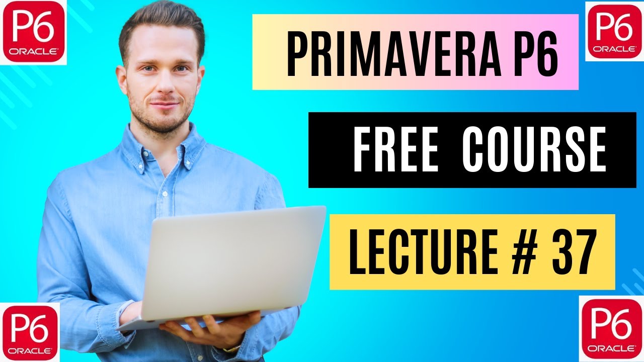 Get Ahead FAST with Primavera P6 Free Training for Beginners! Lecture # 37