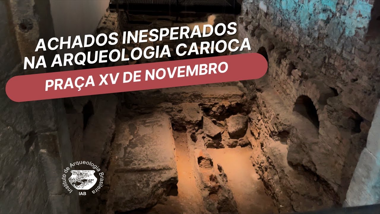 Praça XV: Achados Inesperados na Arqueologia Carioca